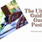 The Ultimate Guide to Effective Guest Posting in 2025